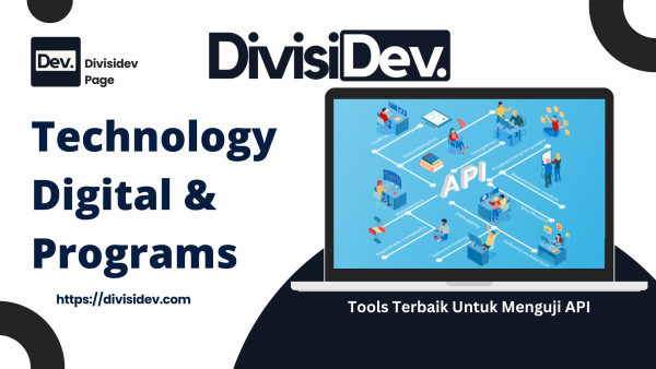 7 Tools Terbaik Untuk Menguji API: Panduan Santai Buat Developer Masa Kini